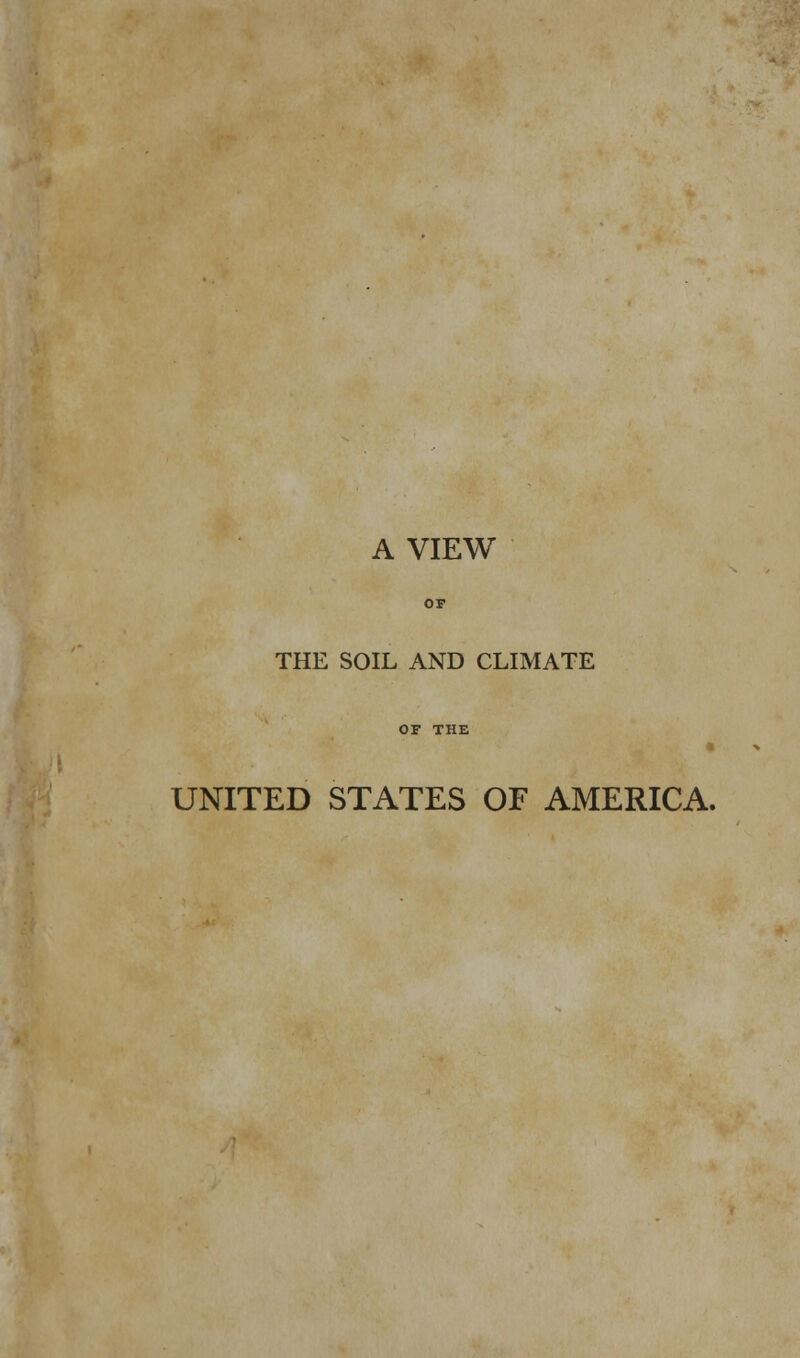 A VIEW THE SOIL AND CLIMATE UNITED STATES OF AMERICA.