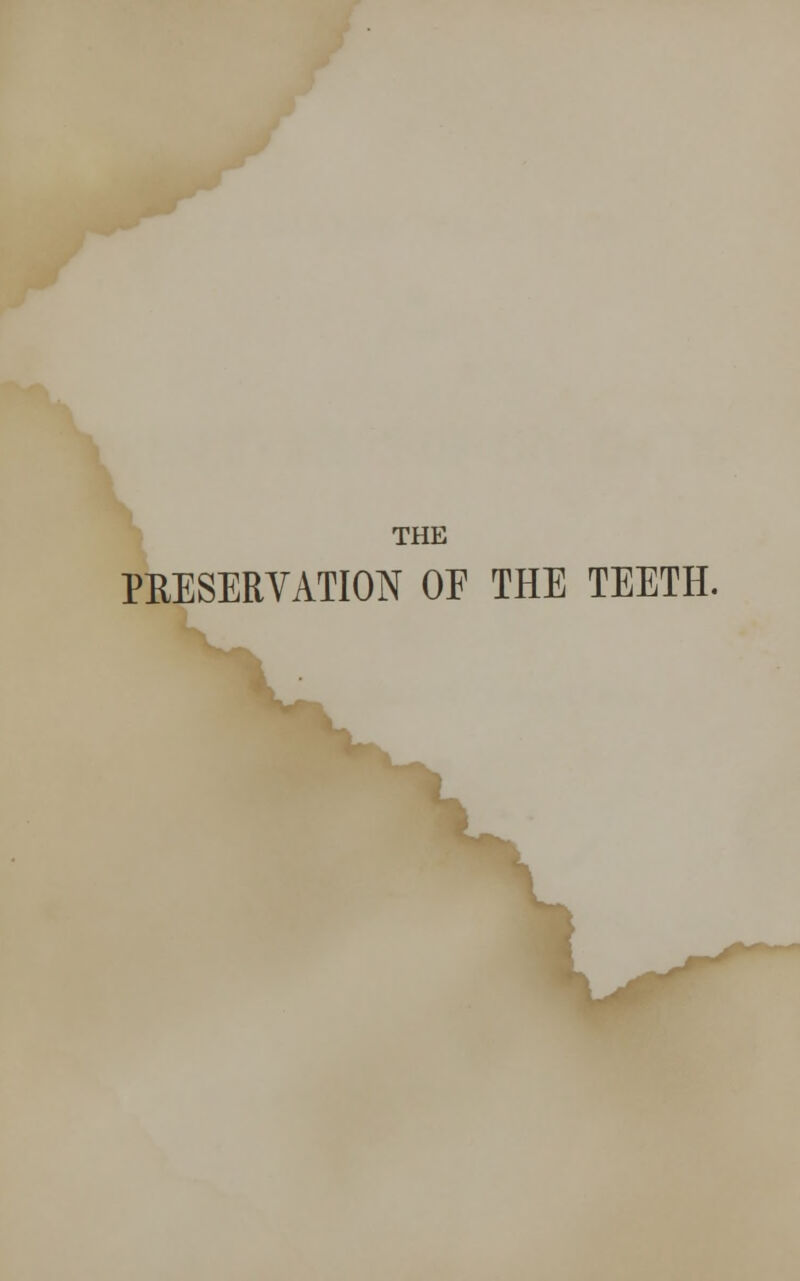 THE PRESERVATION OP THE TEETH.