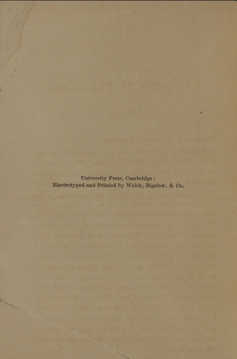 University Press, Cambridge : Electrotyped and Printed by Welch, Bigelow, & Co.