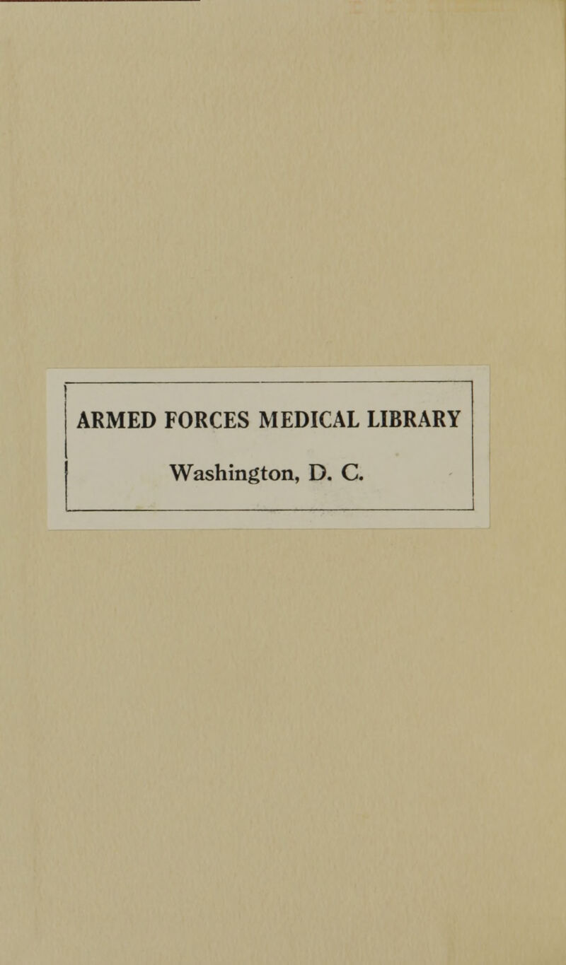 ARMED FORCES MEDICAL LIBRARY Washington, D. C.