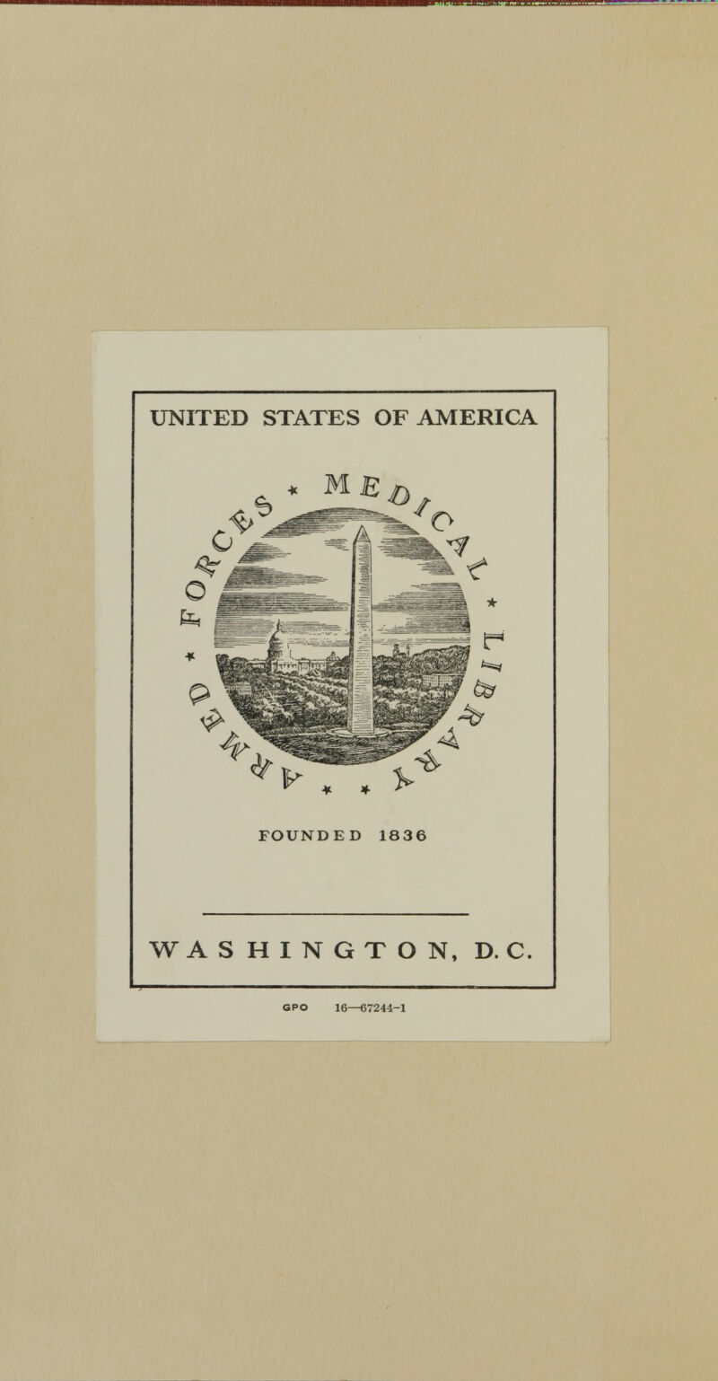 UI.1UU _OJji|U. JuUC UNITED STATES OF AMERICA ^ * . FOUNDED 1836 WASHINGTON, D. C, GPO 16—67244-1