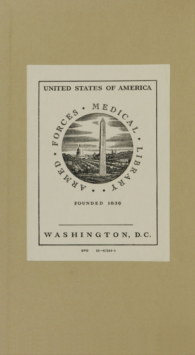 UNITED STATES OF AMERICA fe I FOUNDED 1836 WASHINGTON, DC GPO 16—67244-1