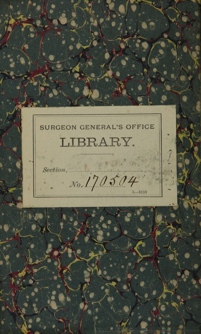 SURGEON GENERAL'S OFFICE LIBRAKY. Section, ■ JVo. IjlM¥