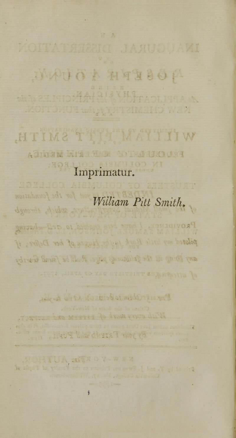 Imprimatur. William Pitt Smith. '