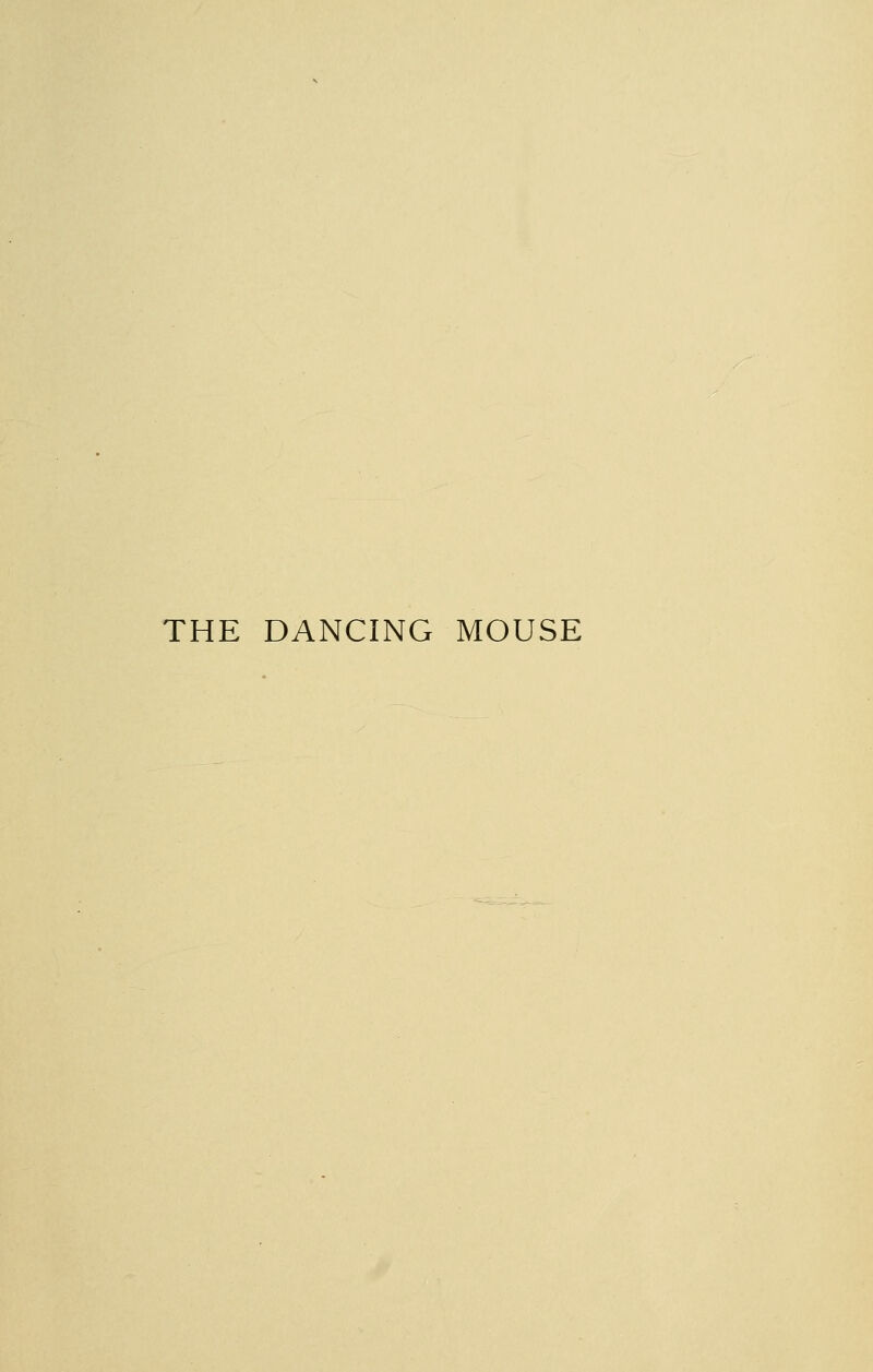 THE DANCING MOUSE