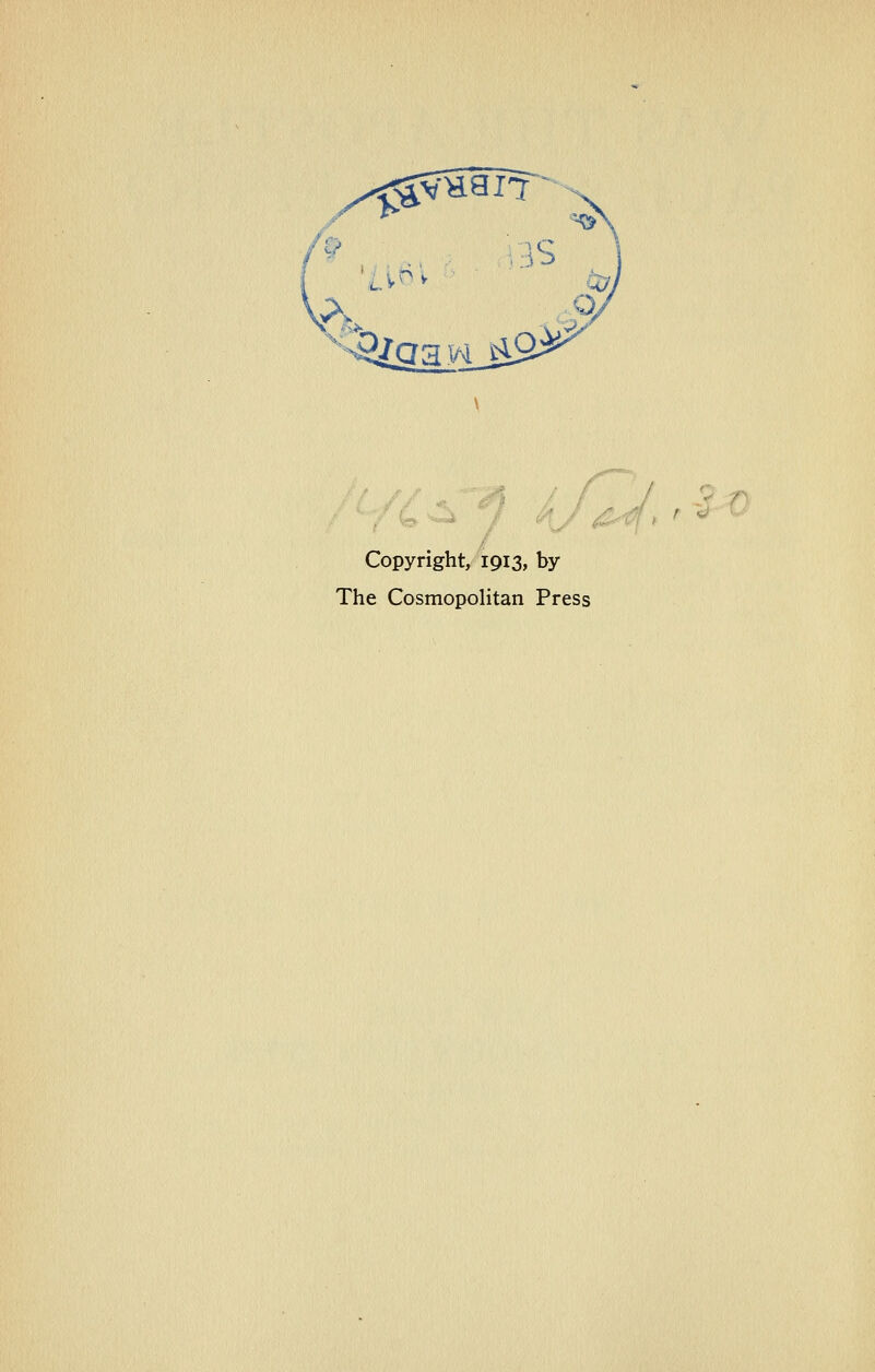 Copyright, 1913, by The Cosmopolitan Press