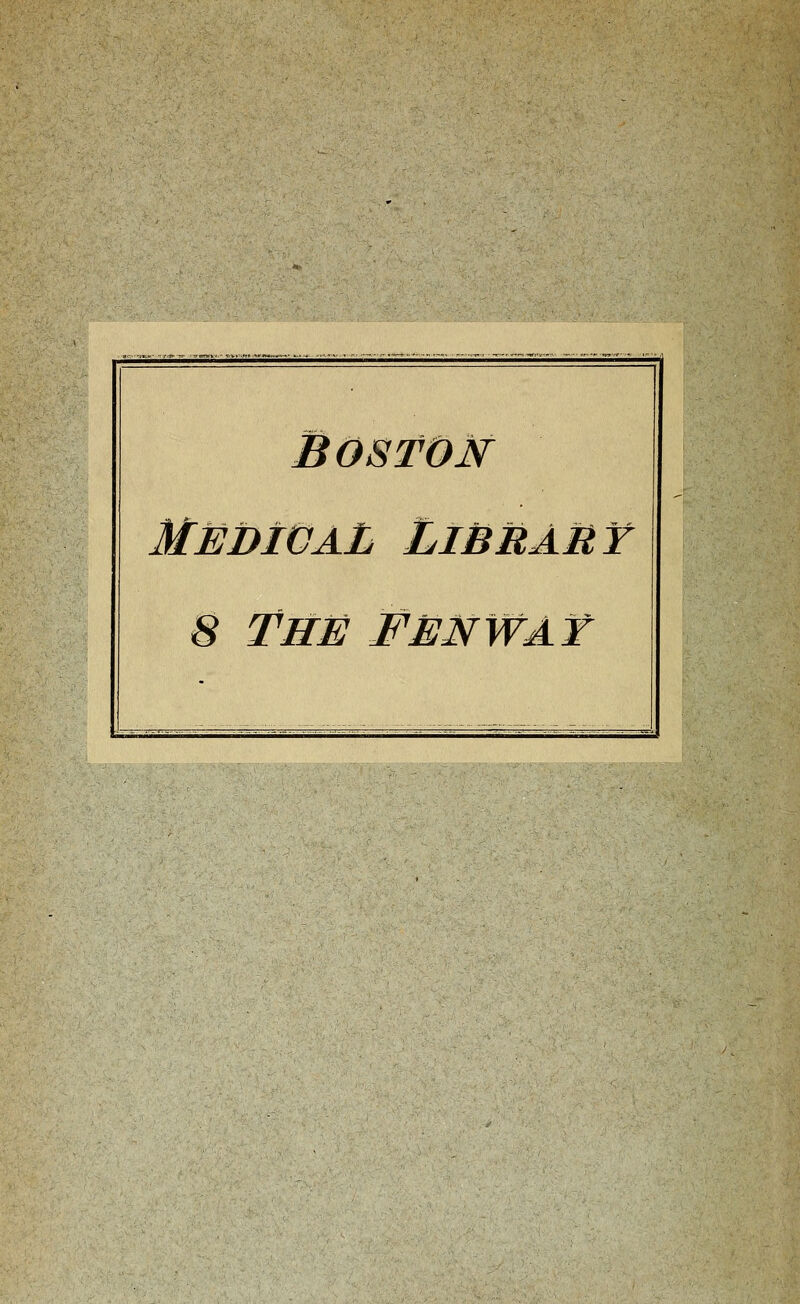 •^- ^':jJiSicJiyr vjETi-iiVS:'-'. BOSTON Medical Libraut 8 THE FEM WAT