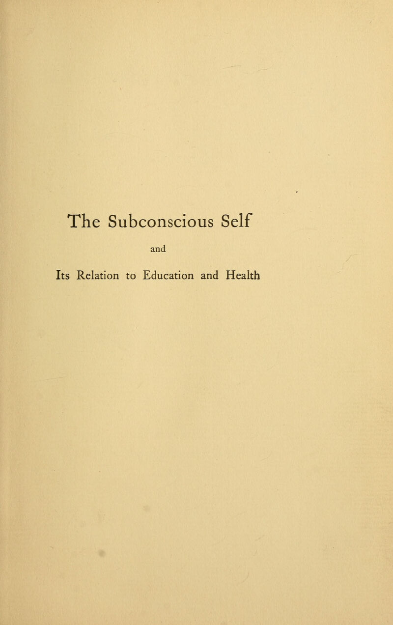 The Subconscious Self and Its Relation to Education and Health