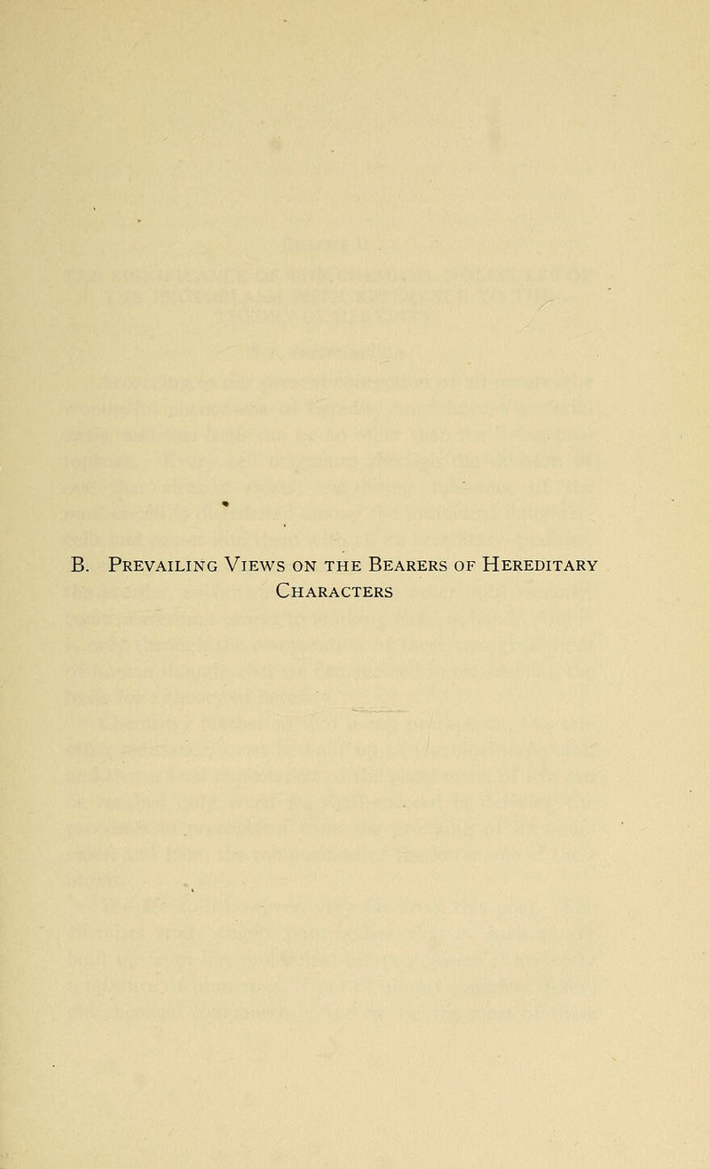 B. Prevailing Views on the Bearers of Hereditary Characters