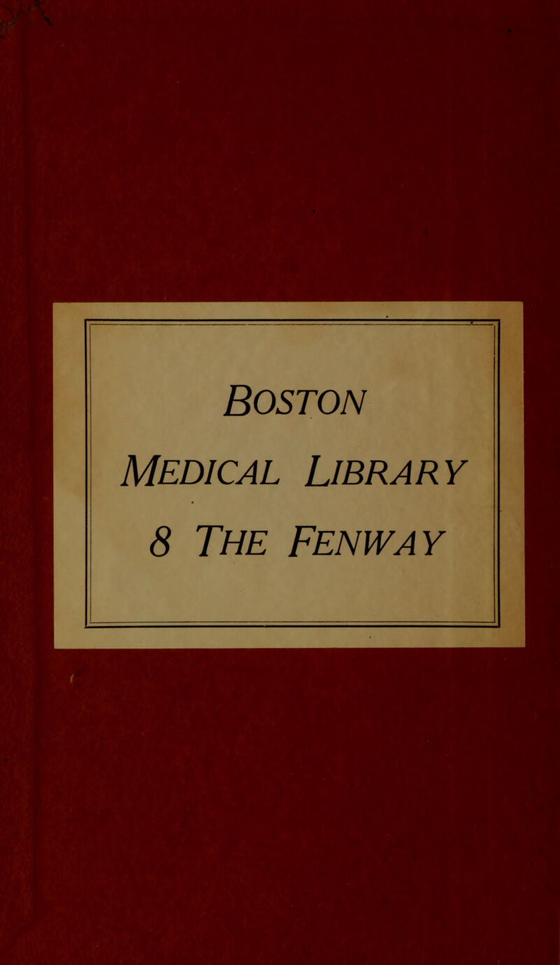 Boston MEDICAL LlBRARY 8 The Fenway