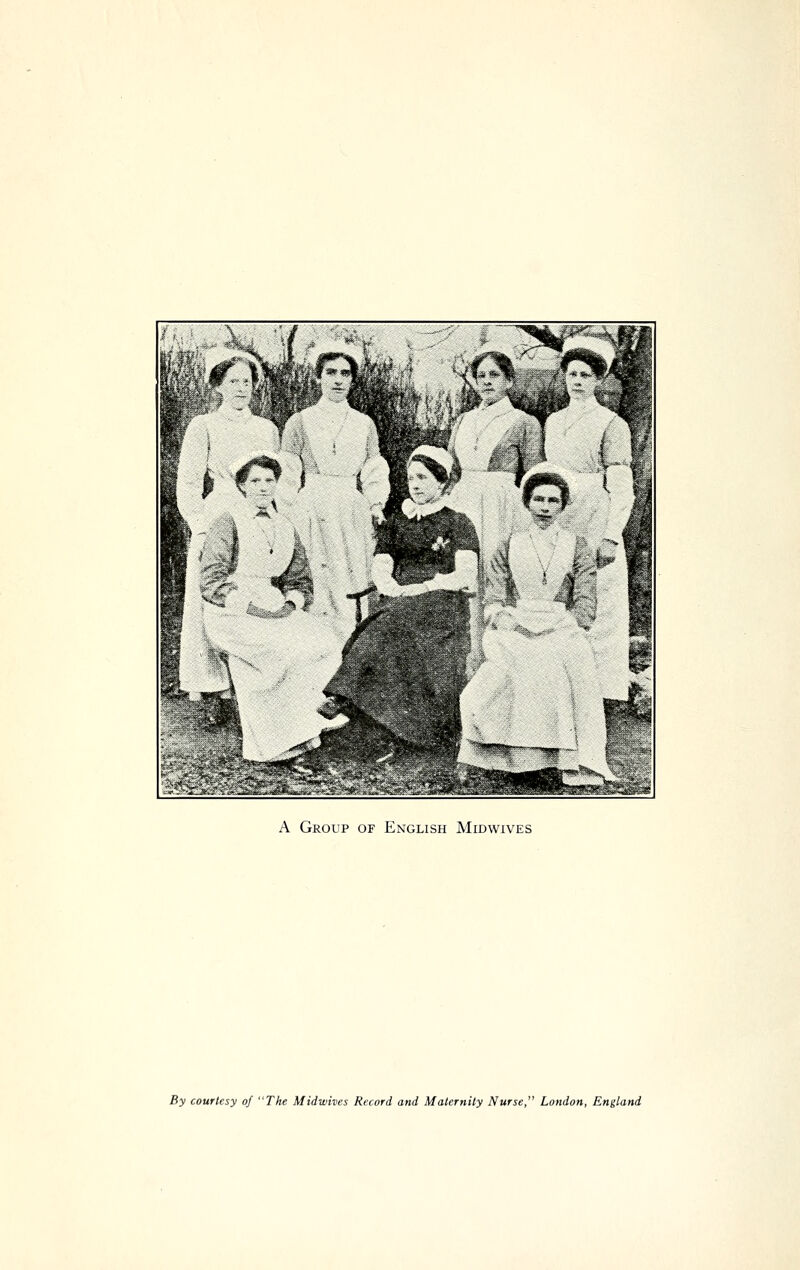 A Group of English Midwives By courtesy of The Midwives Record and Maternity Nurse London, England