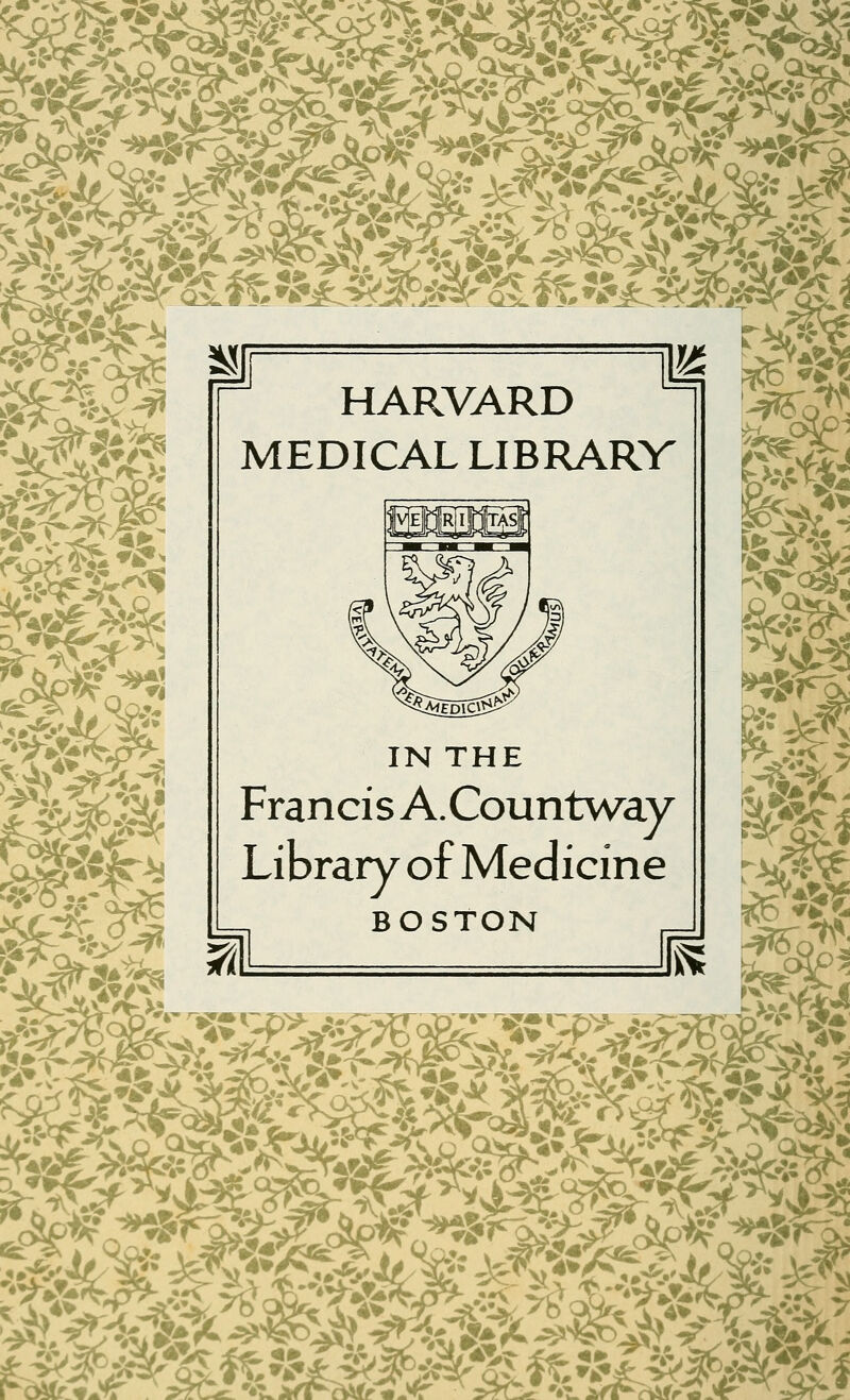 m0^ HARVARD MEDICAL LIBRARY IN THE Francis A.Countway Library of Medicine BOSTON _ 'Wa^