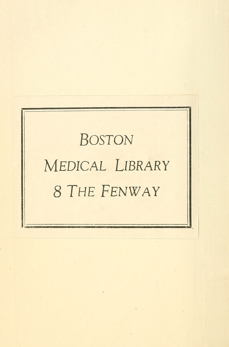 BOSTOl^ Medical Library 8 The Fenway