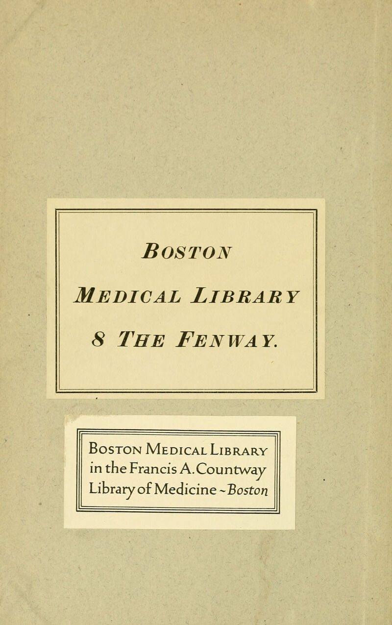 Boston Medical Library 8 The Fenway. Boston Medical Library in the Francis A.Countway Library of Medicine Boston