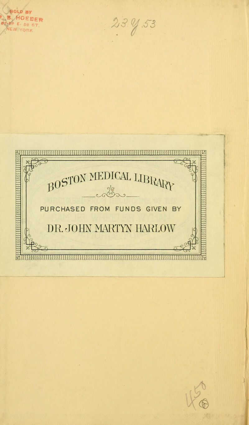 ©OLD By •• £■ S9 ST, YORK %S(IAS5 m m iffl] nmilllllMllllMnilTTnTTTTTT I^ SXm MEDICAL LlBl^^ J30 PURCHASED FROM FUNDS GIVEN BY DR. JOmT Mi\RTYN HARLOW Ml IS yt5