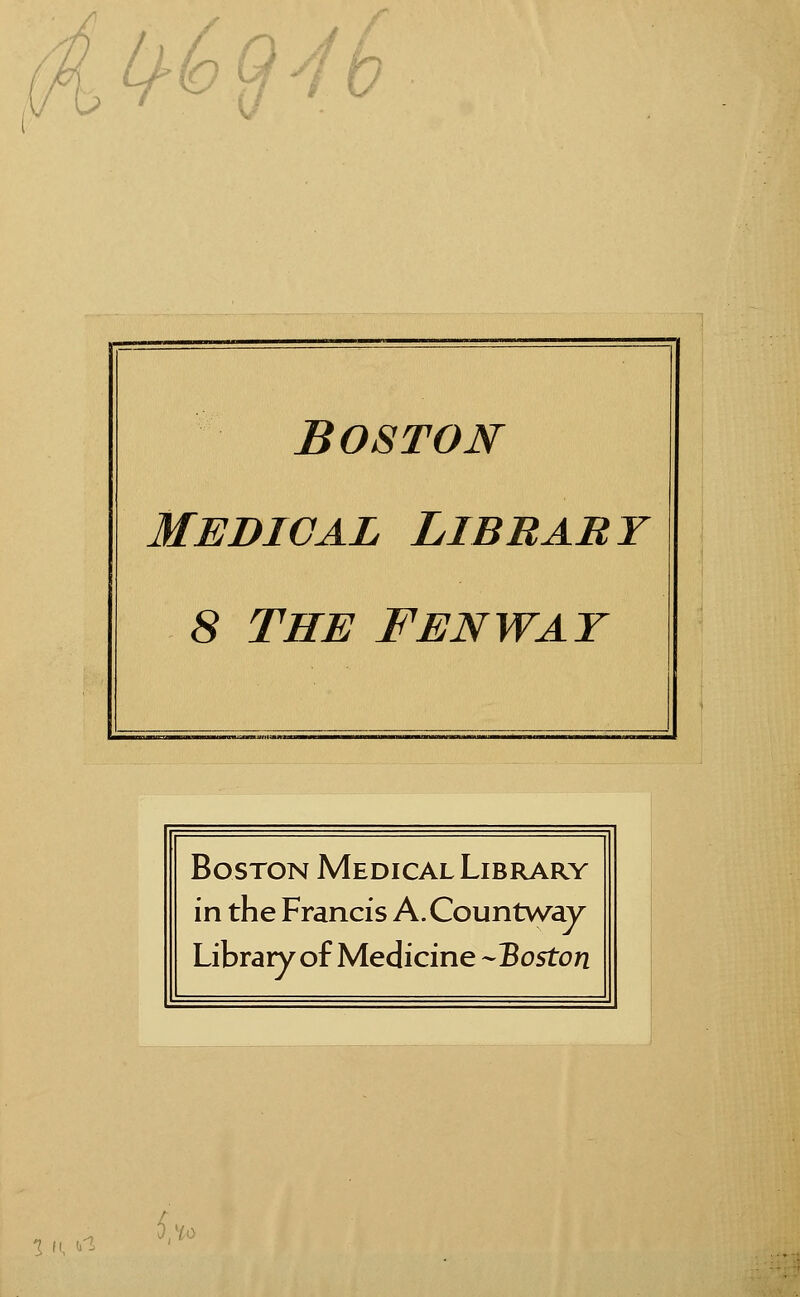 ^Q4b BOSTON Medical Library 8 THE FENWAY Boston Medical Library in the Francis A.Countway Library of Medicine -Boston >