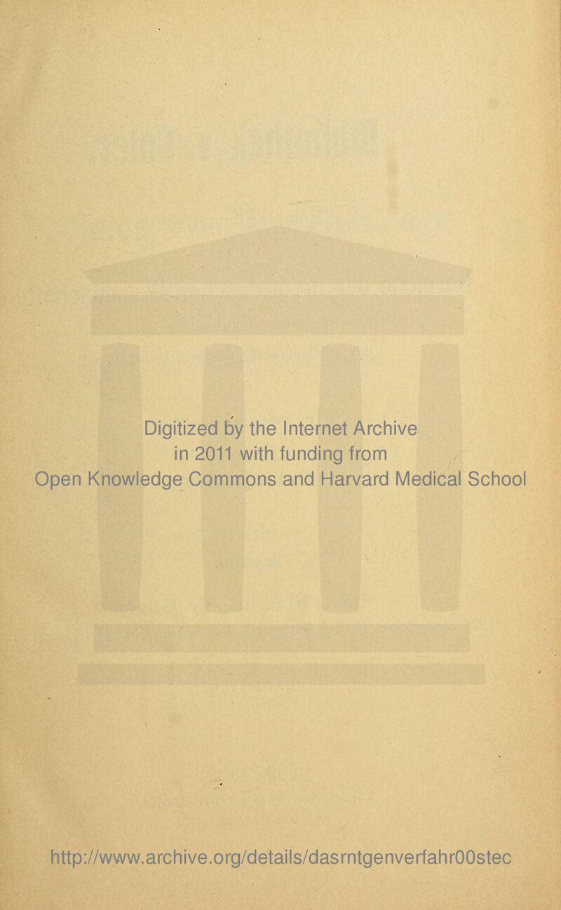 Digitized by the Internet Archive in 2011 with funding from Open Knowledge Commons and Harvard Medical School http://www.archive.org/details/dasrntgenverfahrOOstec