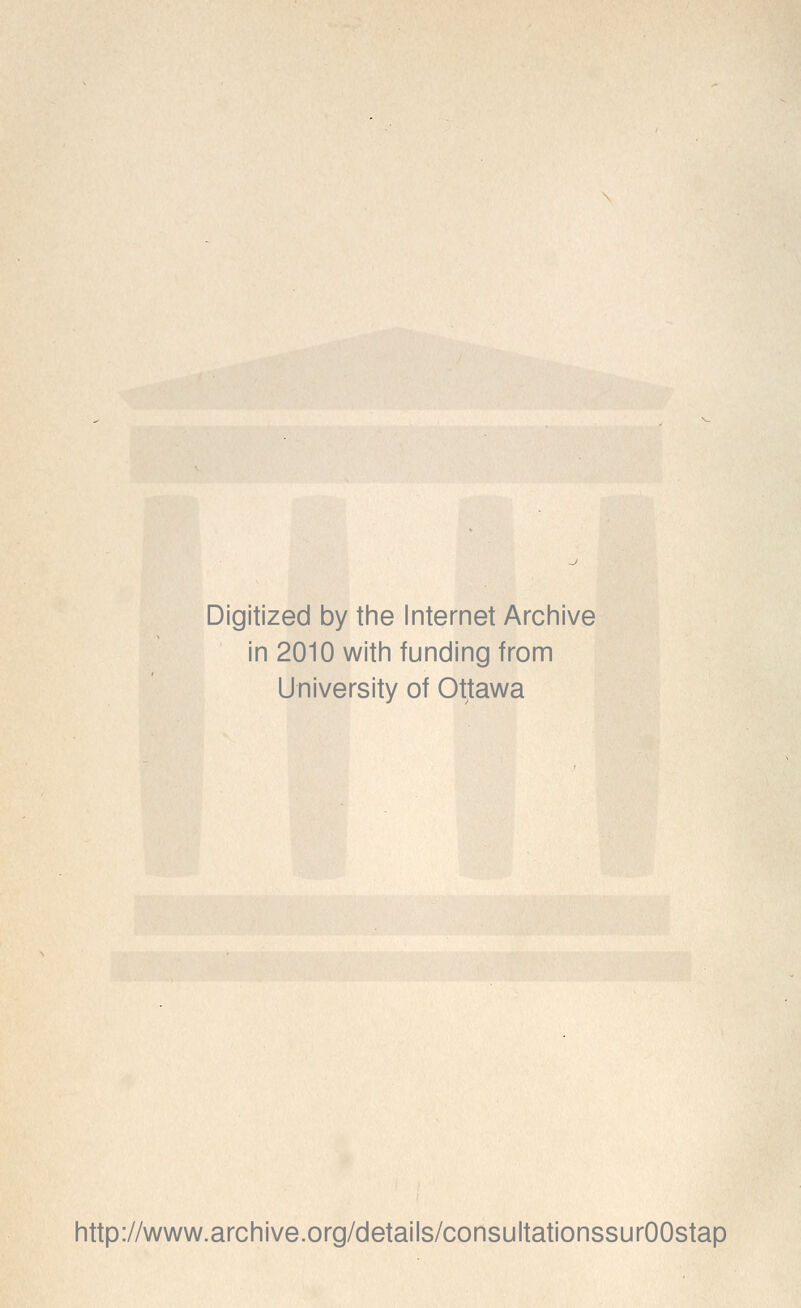 Digitized by the Internet Archive in 2010 with funding from University of Ottawa iittpV/www.archive.org/detaiis/consuitationssurOOstap