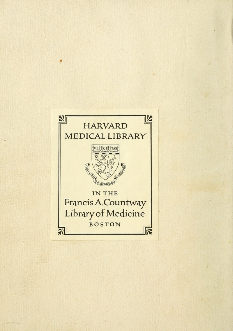 HARVARD MEDICAL LIBRARV IN THE Francis A.Countway Library of Medicine BOSTON