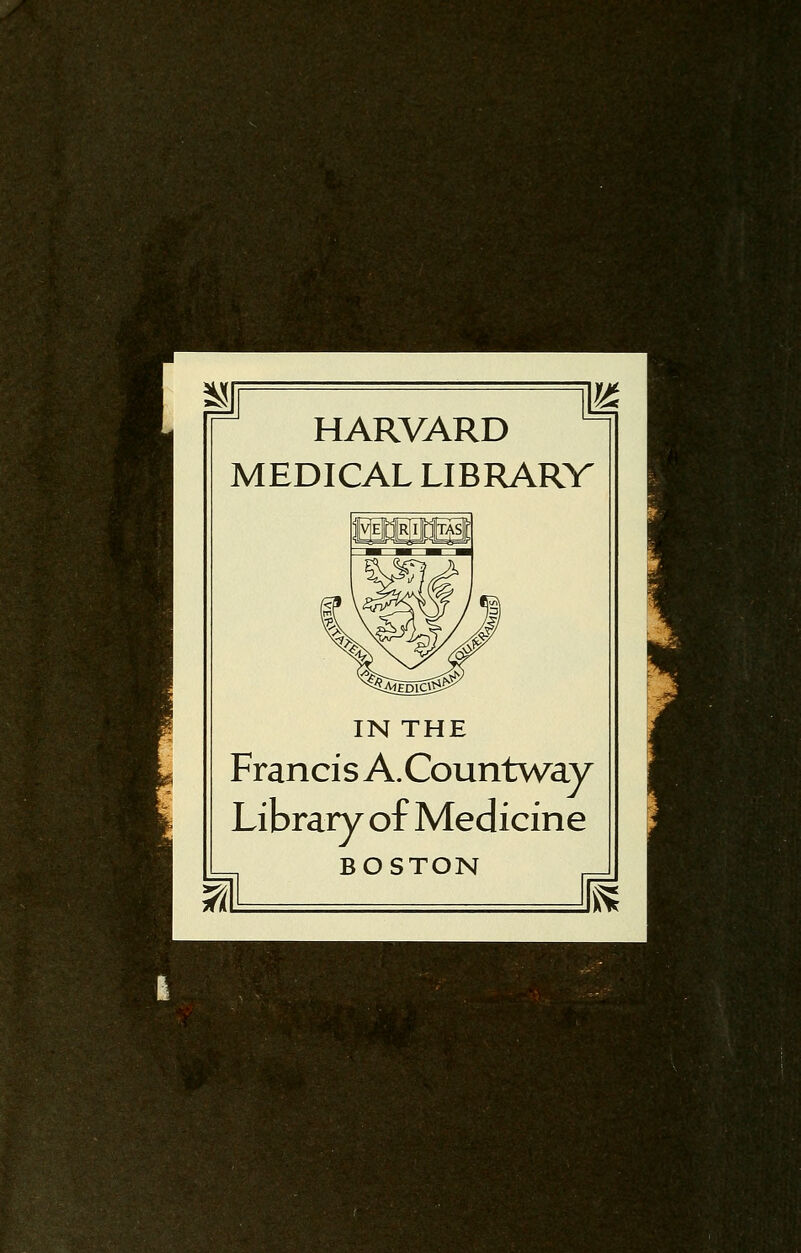 HARVARD MEDICAL LIBRARV IN THE Francis A.Countway Library of Medicine BOSTON