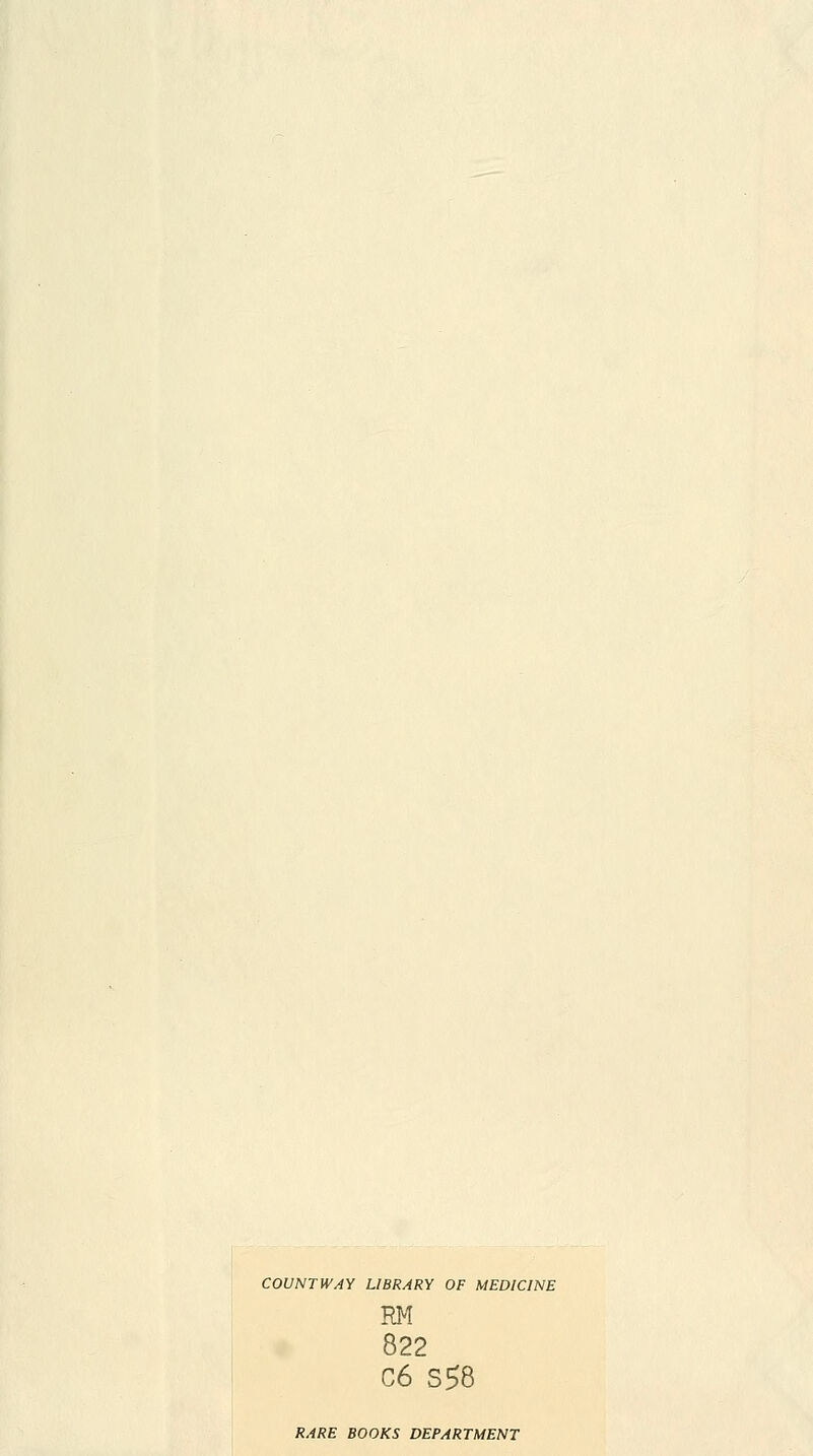 COUNT WAY LIBRARY OF MEDICINE RM 822 C6 S58 RARE BOOKS DEPARTMENT