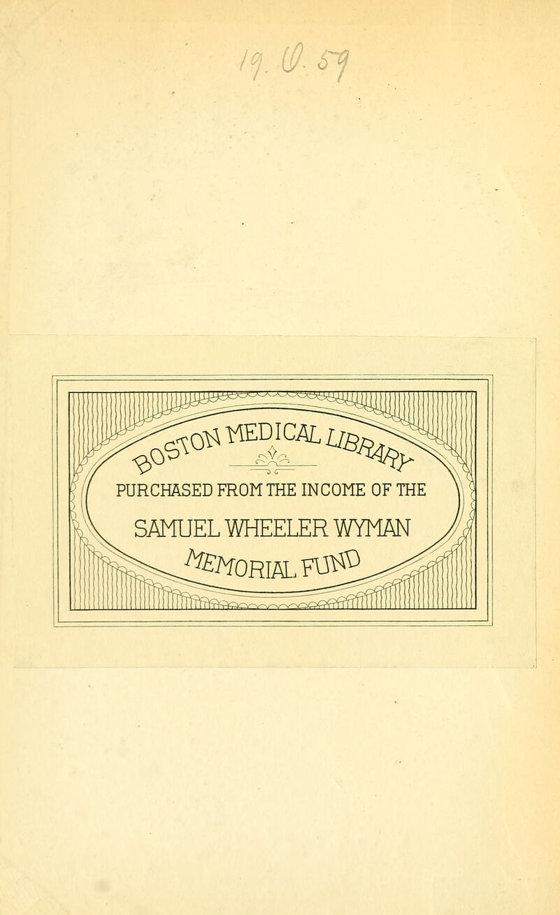 II. iä- sy Si55«s«u3^ PURCHÄSED FROMTHE INCOME OF THE SAMUEL WHEELER WYMÄN