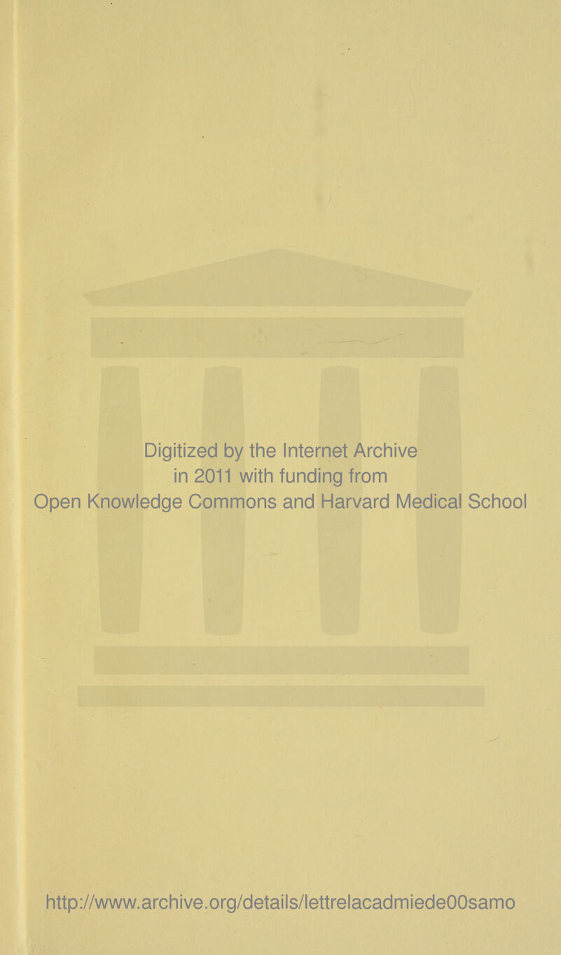 Digitized by the Internet Archive in 2011 with funding from Open Knowledge Gommons and Harvard Médical School http://www.archive.org/details/lettrelacadmiedeOOsamo