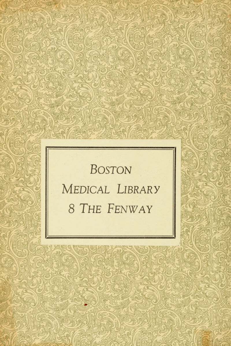 ly^ Mi Boston Medical Library 8 The Fenway SJä8>|gP ''-u tm^Ma ro, SM