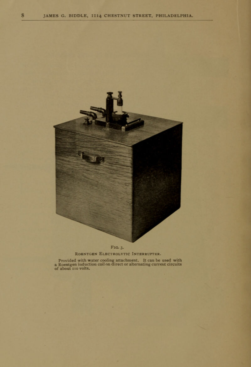 Fir, Roentgen Electrolytic Interrupter. Provided with water cooling attachment. It can be used with a Roentgen induction coil on direct or alternating current circuits of about 11c w