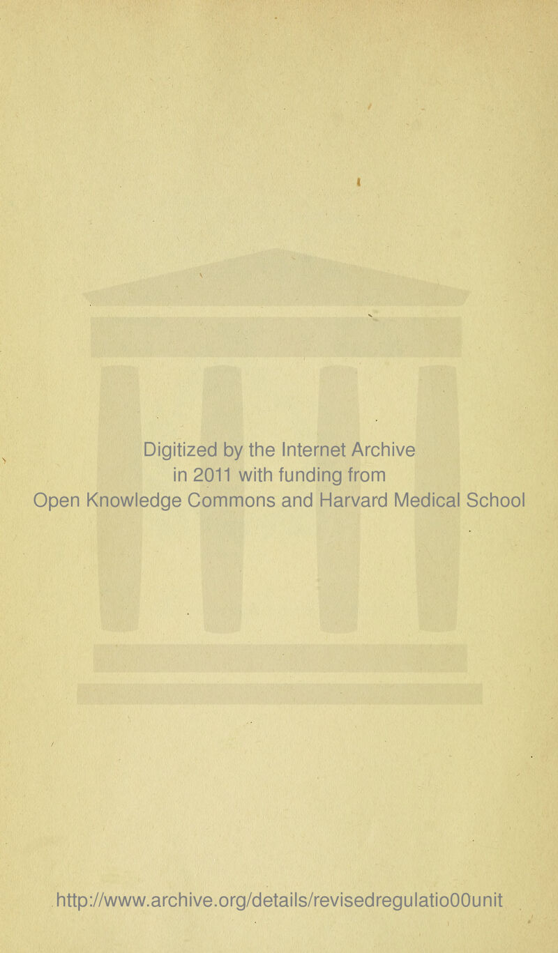 Digitized by the Internet Arciiive in 2011 witii funding from Open Knowledge Commons and Harvard Medical School http://www.archive.org/details/revisedregulatioOOunit