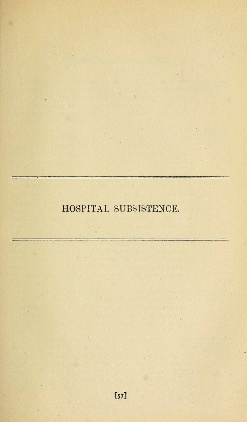HOSPITAL SUBSISTENCE. [57]