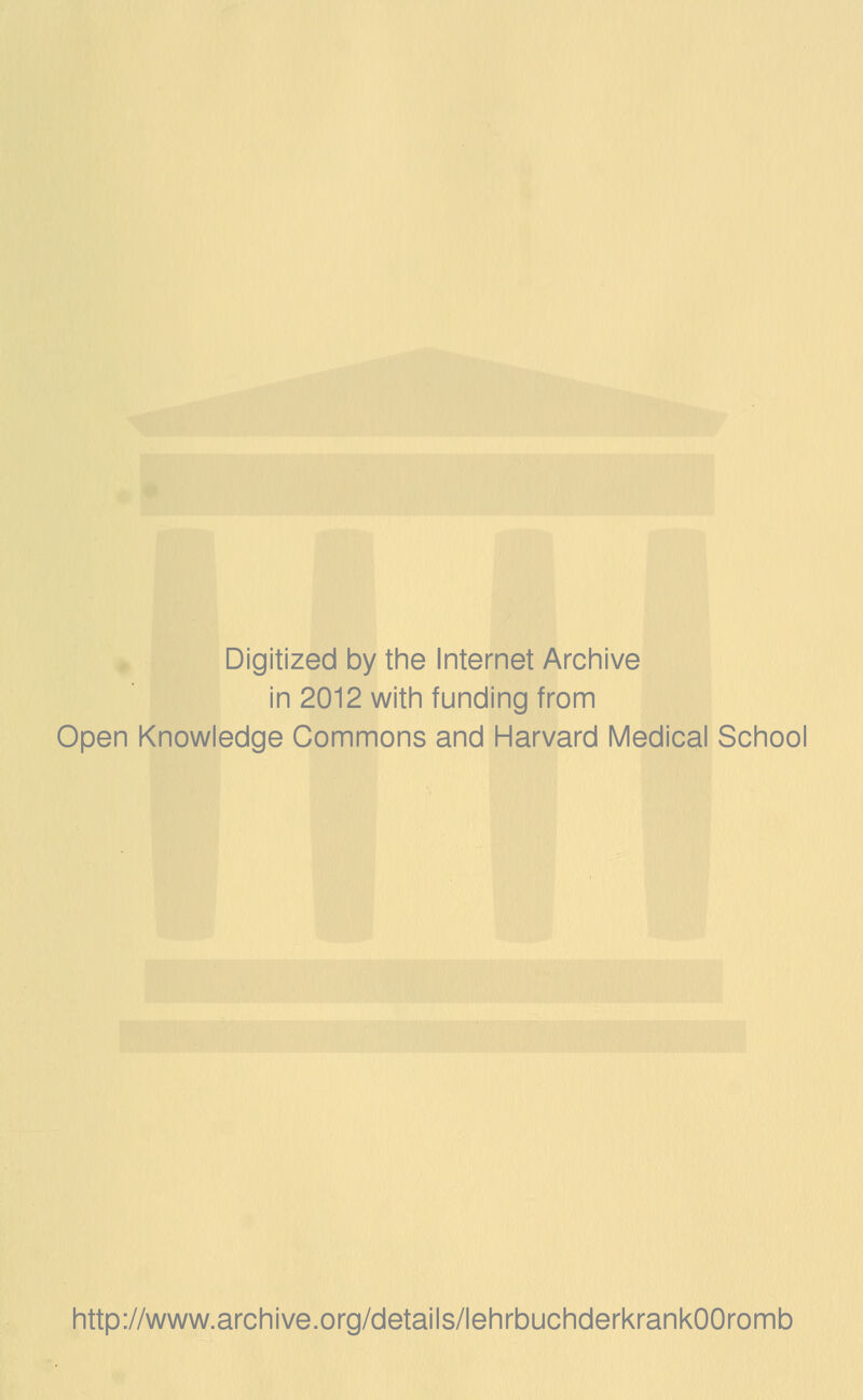 Digitized by the Internet Archive in 2012 with funding from Open Knowledge Commons and Harvard Medical School http://www.archive.org/details/lehrbuchderkrankOOromb