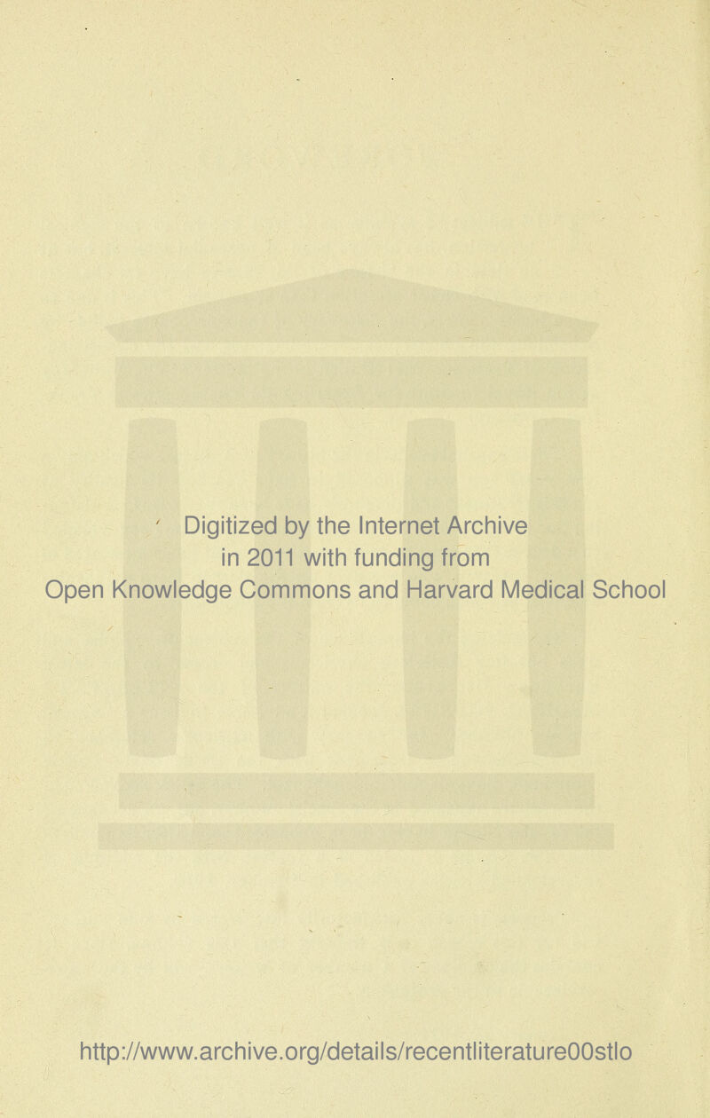 ' Digitized by the Internet Archive in 2011 with funding from Open Knowledge Commons and Harvard Medical School http://www.archive.org/details/recentliteratureOOstlo