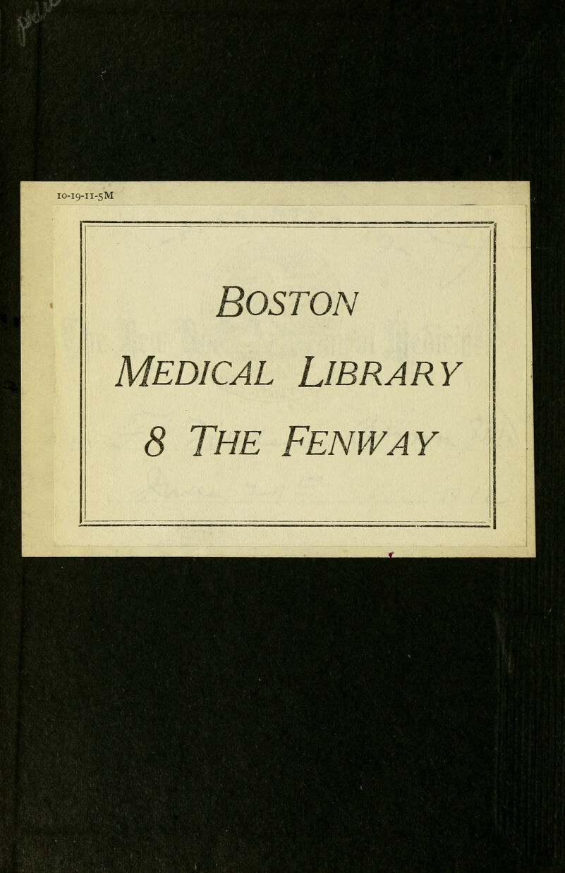 IO-I9-II-5M Boston Medical Library 8 The Fenway