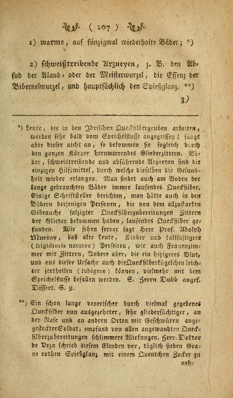 ( *o7 ) i) xoatmt, auf fünfmal mtittyolu SMbev; *) 2) fdjweifttmfcettfo Ifasticvert/ j. 95.-- ben 2tö* fub ber 5ilanb * ober bet 5D?eiflevwurjel, bie (Sfienj ber 95ibcvncht>«v5eT / tm£> §auptfSe&fi<$ ben ^piegcjlanj. **} 3; *) Sente, bie in ben ^brtfc^eit Durcfjtloerövuocn arbeit?«, .werben fe§r 6älb i?orn (StyeidjelfUifle angegriffen I fangt aber biefer nidit an, fo bekommen (ie fogteiel) bnrclj fcen ganzen ,Mt$tt fcerunurrenbeS (glieberjtttern. ßh* ber ; fefyflmstreibenbe tutb abfüljrenbe $rjne#en ftnb bie einigen Hilfsmittel, burdj welche biefelfcen bie ©efunb* fielt rcieber erlangen. Man finbet andj am 23oben ber lange gebrannten 25aber immer Taufenbe^ £luecfftlber. Einige (Bdjtifttf eller berieten, man Ijdtte auet) in bert feabern derjenigen 5)3erfonen , bie bon bem aHjufrarfeit Gebrauche faljigter £Uiecffjlber$uüereitungeri gittern ber ©lieber bekommen f?aben , laufenhH 0uecffu5er ge* funben. 2ßir \ü]tn ferner fagt iperr Prof. TibotpT) iThtrray, ba% alte £eute, Minber ur.b faltfäfttgere (frigidioris naturae) ^erfönen , töte auri) Srauenjim* mer mit Jätern, Cinbere aber, \>ie ein feigeres 2>lufc, unb ani bizUv Urfad;e auet? bie0uecffifber!i(gerc§enfetc&* ter jcrtt;eilen (fubigere) fonnert, bielmeljr mit bem ^5peid)etffaffe befallen werben. 8:* $tvvn jSDubfc fttigef. Differt @. 9. ** ) ©in fdjon lange benerifcfyer buret) bielmaf gegebene* öueeffilber nun auSgejetyrter, fel;r glieberfüc^tiger, an ber 9?afe unfe an anbern :£)rten mit ©efefcrouren ange- geftecfter^olbat, empfanb Von allen angeroanbten £htecf* filberjubereitungen flimmere SOirtungen, gerr.^Dottoe be Oesa fcfjrieb biefem (Henben bor, täglich Rieben @ra^ m rotten ©oiefglanj mit einem &uentc&en guefer 51t nelv