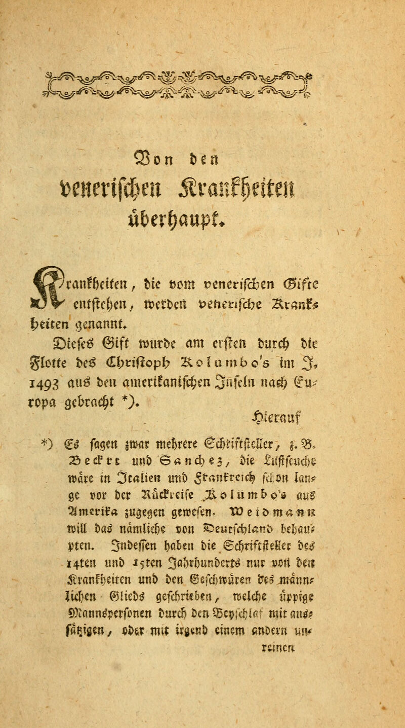 |?eiten (genannt* SDicfe^ 6ift t\)utt>e am ciilcli turc^ bic glotte be^ €f;nfiopf7 2^of«mbos im 3^ 1493 au6 bell amcrtfanifc^cn 3nfcln imsl; (ru> ropa gckflc^t *)♦ *) €^ fflgctt jtMr mehrere €c^Hft|l€lIer/ ^.55. 23 c cP t E unt) B a n d; e 3, tie £i{f!f(üd)g Ware m Dtalicn imt) ^ranfrcic^ fdon lan# gc vor t)cr Küc^icifc 301umbo'» «yg Vten. 3«t>ejTen l)Qben bie (gctWtjIeEci; be^ i4tcn w^^ i5tcn ^abröunbcrt^ nur »ort be« ;Stvanfi)eitcn «nb bcn ^efdjwürerr b^5 jiwnn? S)innn^?crfonen burcf) bcn ^cpid^if^t mitmi^? fß^iß^t^y «ba mx wg«wb einem anoan un< rennen
