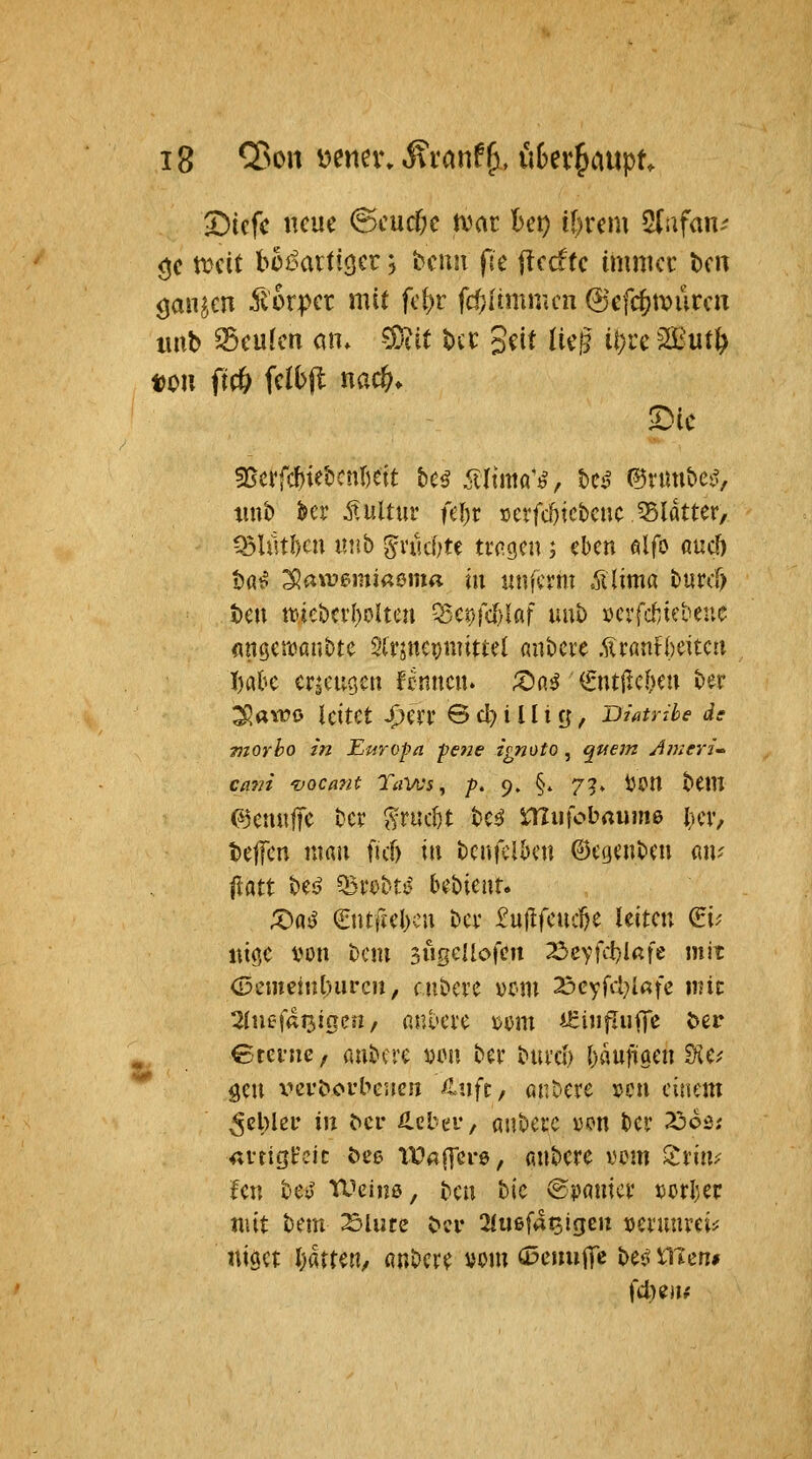 ^icfc neue @cud;c mt Ut) if^rem 2(afan^' ^c mcit bü^artiöcr; bcuü (ie jtccftc tmmcc t)cn <jan^cn ^torpcr mit fc()r fcfjlimmcn 6efc^tv»üccn imb ^cukn an. ^Ut m 3dt lieg it)rc 2£ut^ Dou ficö fclbjl nac6. X>k tmb kl' Kultur fcl)r ccvfcDtcbcnc JBlatter, 03liitf)cu inib ^rm1)te tri^gcn; eben ßlfo auch ta^ ^awemiamta in «nfcrm ^ilima burcl) tcu tt*tct)crl)oltcn ^cr;fcl)laf uut) üevfd;tebenc «ngercaubte Slrjncpmittel nnbcre Äröan)eitca I)ak cr^Higcu fcnncn. ;Dfl^ €ntlicfKu ber 3s«W0 leitet JpeiT Bcl)iüiö, Bütribe ds morbo in Europa fene ignoto, qi^em Ameri'- ca7n 'üocant TaVos ^ /?. 9. §. 72» iJOtl bem <53euii||c bcr ^'ruc&t bc^ miifobaume l)eiv teffen ntfiti ficf) '\\\ beufclöcn ©egenbcu qav ^m Wo Q5vebti^ \i^'^mx* ;^as? Q:ntf{el>cu bcv ^ujlfeuclje leiten (Ei.^ itt^e von bcm 3»S^i^'?K 25cvKl)Ißfe mit ö5emetti[)urcu, cubcrc «c-m ^eyfd;ißfe ii?ic ^fticfaijigen, nnbere \)üm lEiuflufTe öer etei'iie/ aubcve von bei' buicl) ()flunaen £Ke.' ' gen x'ert)oi*beuen /liife, «nt-ere sjcu einem ^cblci' in ^e^ /Icbei', «nbcrc i^on bei' 23oi5; iivtigHeit bee Wßpre, «nbere vem Sfiu.- fen bet^' TUeinß, bcu bie vSpauicv tsorljeir itiit bem Slute I?ci- 2iu6f«^igcu Devmirei:; niöet Ijatte«/ anbere vom ^eimflTc bei? rilen#