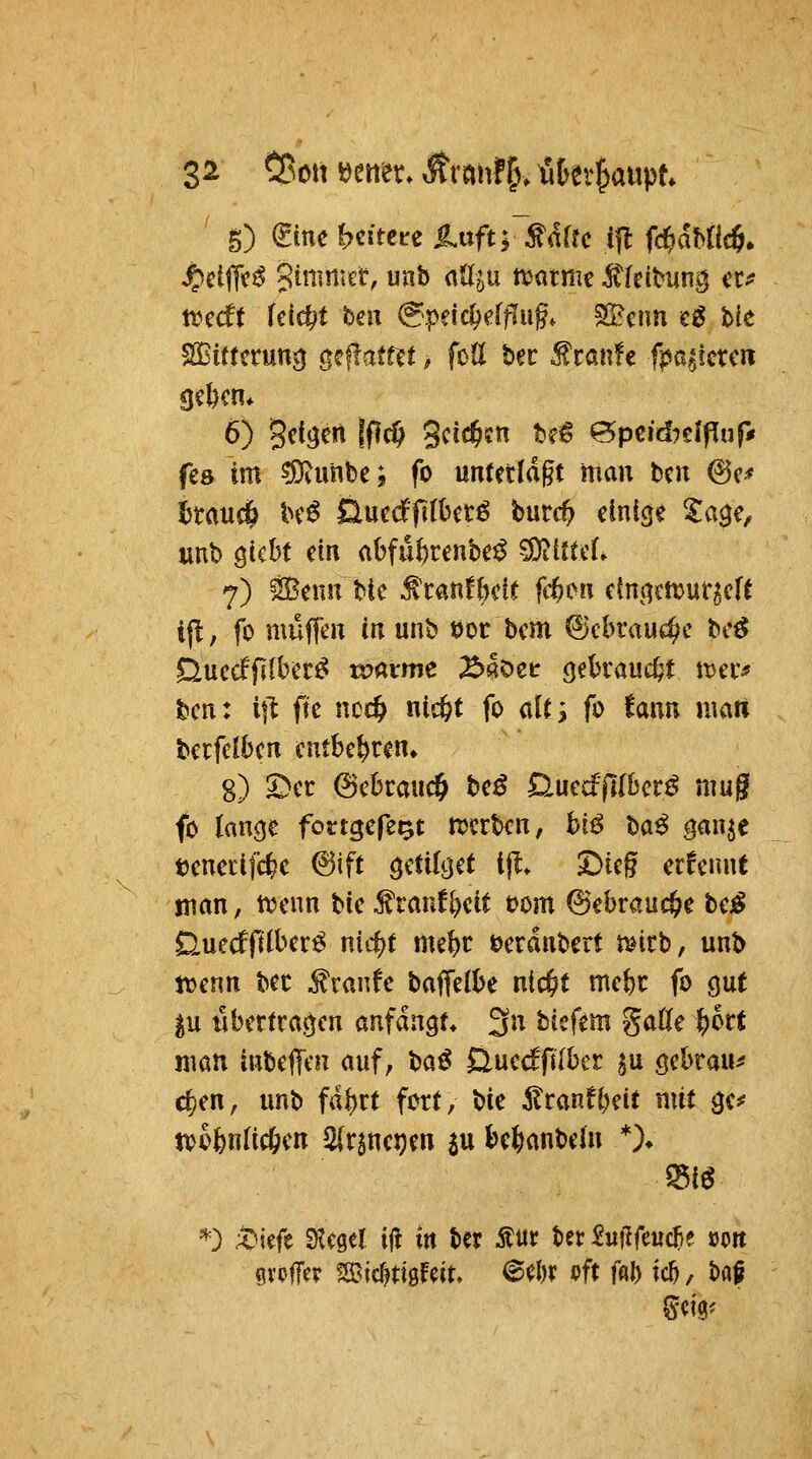 ^etflc^ Simmct, unb aö^u njatme itfeitung cc;? tvccft feiert tax (g^peic^eWug* SBcim e^ ble SBiftcrung gcf!atf?t, fotl bec MmnU fpa^tcrcn 6) Seifert |pc§ Scic^^n b?i§ ^pcid^eipup fes im ?£Runbe; fo unterlagt man bcn @c* Itm^ M ürndfilhm burc^ einige tage, mh gtcbt ein abfu^renbe^ ^diUL 7) ?SBenn btc ^tmU}dt fdbm etnj^cmut^eft i{|, fo müfTen in unb ^oc bem (Scbraud^c bc^ Duecffilber^ toatme :^aoet gekauert tt^er^ tcn: ifl fte ncc^ nic&t fo alt^ fo fann uiart betfelben entbehren» 8) ^cc ©ebcaucö be^ Cluecfjtlbcr^ mug fo lancje fottgefe^t mrben, hiß t^aß gan^t t)enecifc^e @ift ^diU^it tjl. Dteg erfennt man, ti^enn Uc ^ranf^eit t)om @ebrauc§e bej^ Üuecffilber^ nid^t me^r t)erdnbert mitb, unb tvenn bec Traufe baff'e{i)e nic^t mebt fo gut ^u übertrafen anfängt* 3n biefem gaCfe ^ort man inbefftn auf, t^aß Öued'filber ^u gebraut c^en, imb fd^rt fort, \)ic ^tmUjnt mit ^e* n)ofen(ic6en ^r^neijen ^u bc^anbeln *)♦ *) ■X)k(t SKcgel ij! m ber Äur ter SufJfeuc^e 00« gvPtr^r fSic^tißfeit» (Bü)x oft f«l) ic^, baf