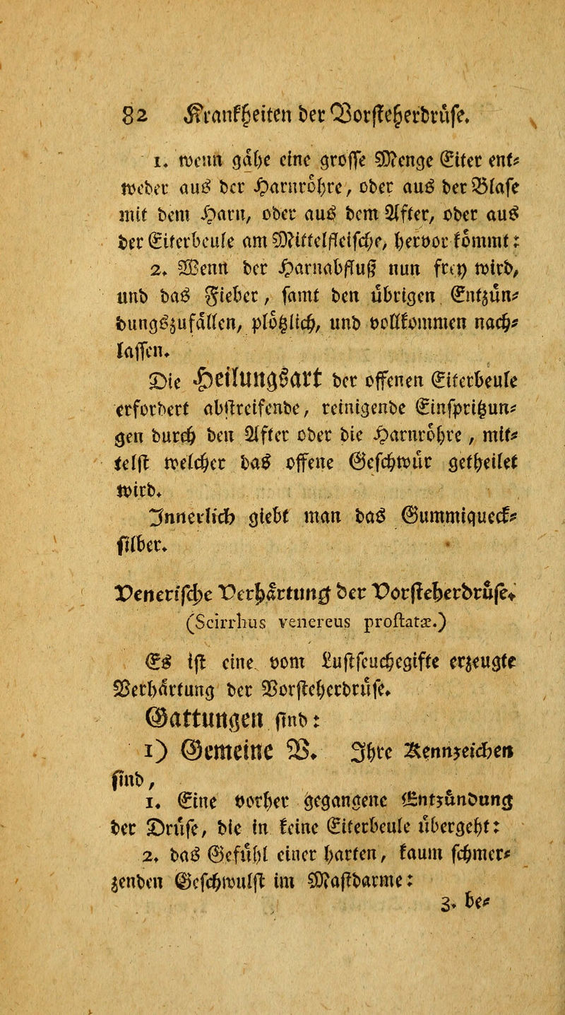 1, tvctm Qai}c eine ^rofle ?0?cn3c (Sitcc ent^ ttjcba* aui^ t)cc ^anirDl;rc, ober auß t>cc35{afe mit bcm <^?ant, ober auß bcm 2ifrer, ober au^ ter (^ircrbcufe am^UtUlfldfd}c, ()ert)ör fommC: 2. 2Benrt bcr S^avmhfiu^ nun frei) tcivt>, nn'i> haß giel^cc, famt ben übrigen ^lUsüns? t>un(5f?jufd{(en, pl6§Iic^, imb t>eK!ommen nad^^ ^ie «£5etlunä0art bcr cffcneit (Eiterbeule crforbert obftreifenbe, retnrgenbe ^infpti^nn^ ^m bureö hm Alfter über hie ^arnrofire, miu ieW tvetc^er ba^ offene ©efd^njür ö^t^eile^ tvirb* t^nneilid? cji^^^ ^^^^^^ ^^^ ©ummlquecf;^ filber. • Pcnerffc^e Ter^lrtiirtö bcr t>or(!eberbru(et (Scirrlius venereus proftats.) €^ t(l eine t)om ^ujlfeuc^eöiftc er^eugfr S5er()dreuncj bcr 35ürjlel[)erbrufe» ©attUttijen (Inb: i) ©cmeinc 25» Sfetc Ä?nnjeid?ert finb, !♦ ^tne t)or()er ä^^ganctenc Ifintjunöuncj tec S)rüre, bie in feine (Eiterbeule überlebt: 2. haß ^efül)i einer ()arren, faum fc^mer* Senben (gJcfcftamlj^ im ^apbarme: