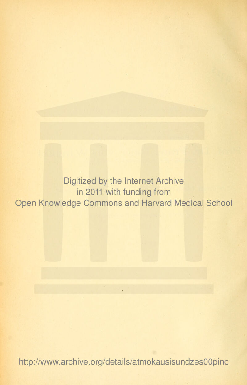 Digitized by the Internet Archive in 2011 with funding from Open Knowledge Commons and Harvard Medical School http://www.archive.org/details/atmokausisundzesOOpinc