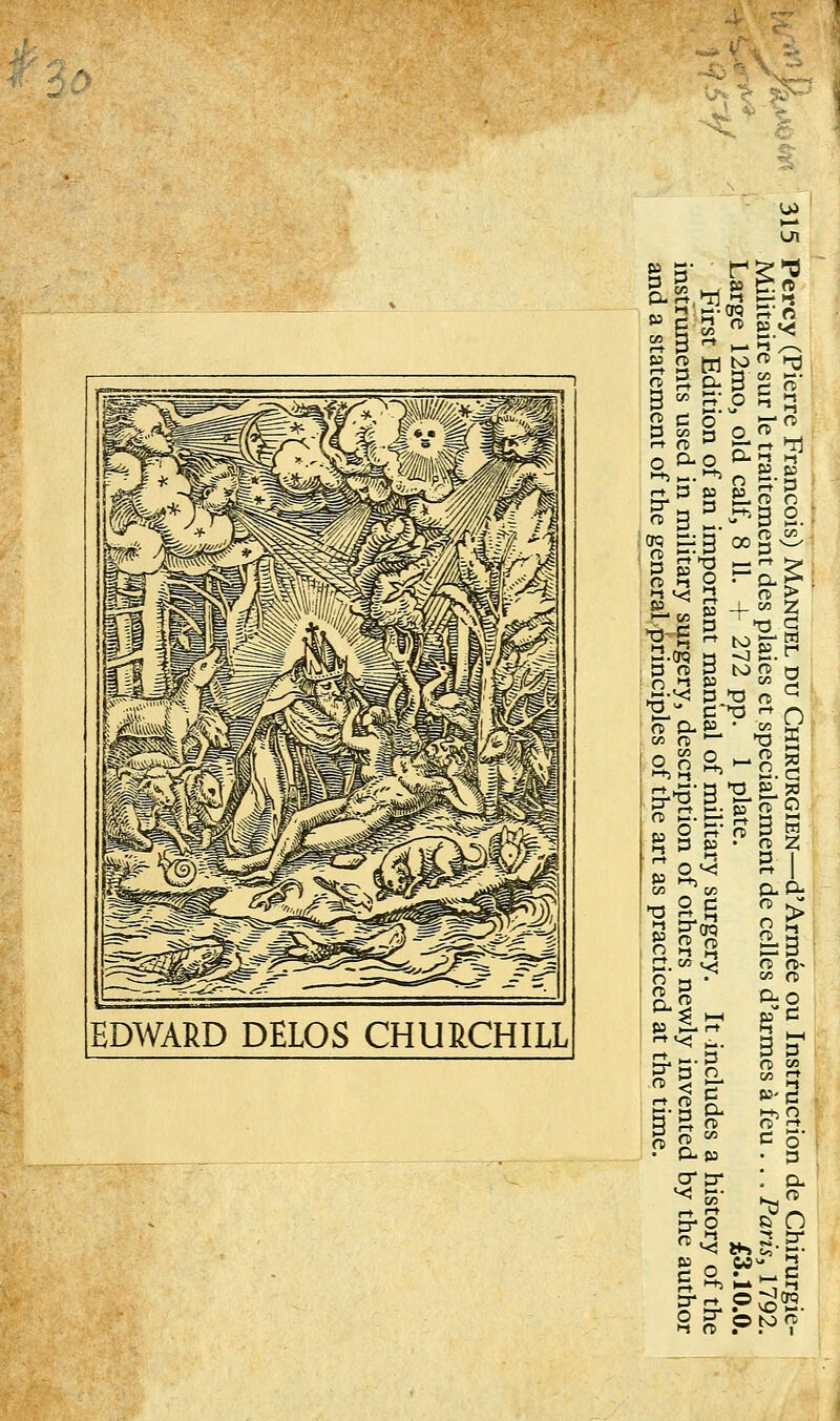 EDWARD DELOS CHURCHILL V u> Ln m'I* Pierr e sur 2mo, Editi ents atem rancoi raitem d calf, of an i d in m of the <%BB co£^ 3 BV. &rt ^ S S g • a e- ; H Wd 3 rt > NUEL E s plaie + 272 tant m surge al prin n p-j ja co s . S.5S.-8.S H-6.1-S-S ien—d'Arm ment de cell te. litary surgei ion of other e art as prac H. c* vi rt rt» e ou s d'ar . It new] ced a Inst mes inc y in tth Z*¥ »B ctio feu des nte ime • CL ta .3 ers- ; q. eChi Paris £ istory y the û» £»S« n 8 8Tpn?