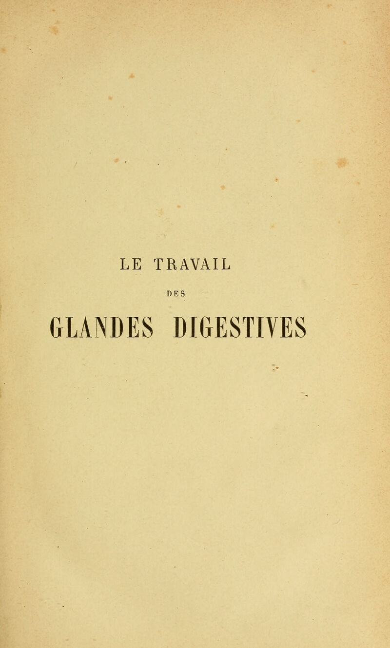 LE TRAVAIL DES GLANDES DIGESTIVES