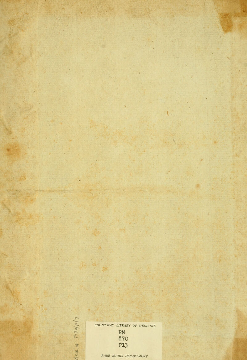 COUNTWAY LIBRARY OF MEDICINE 870 P13 V RARE BOOKS DEPARTMENT s,.:^