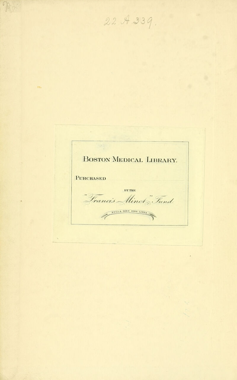 ' J3 Boston Medical Library. Purchased '/ t/sr.