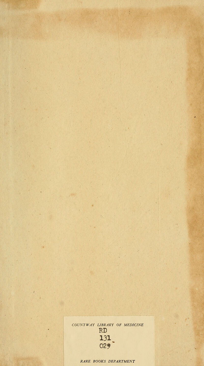 COUNTWAY LIBRARY OF MEDICINE RD 131 RARE BOOKS DEPARTMENT