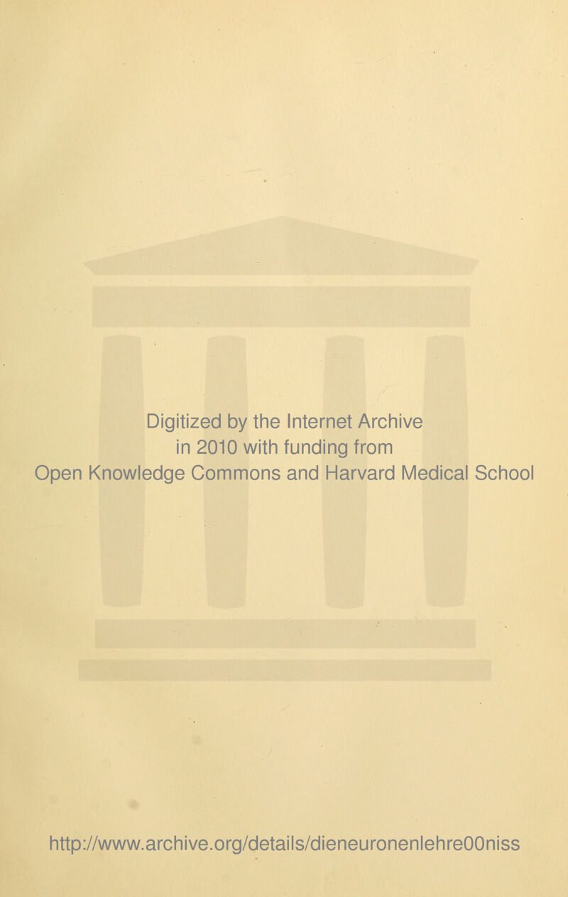 Digitized by the Internet Archive in 2010 with funding from Open Knowledge Commons and Harvard Medical School http://www.archive.org/details/dieneuronenlehreOOniss