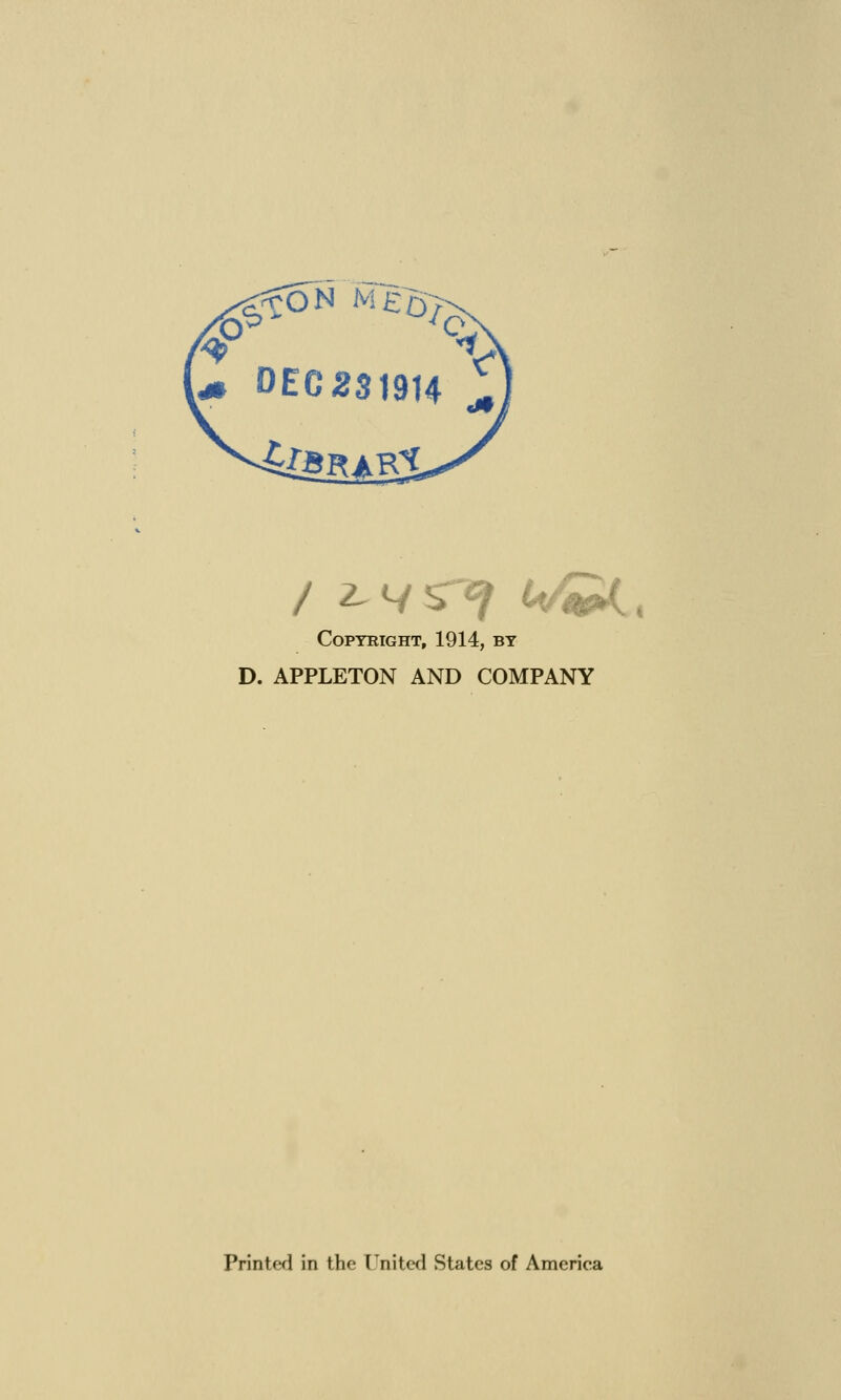 Copyright, 1914, by D. APPLETON AND COMPANY Printed in the United States of America