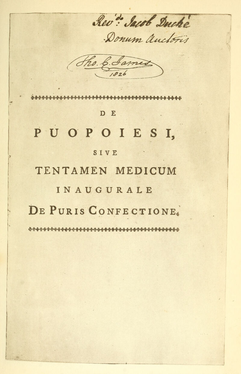 D E P U OP O IE S I, S I V E TENTAMEN MEDICUM inaugurale De Puris Confectioner