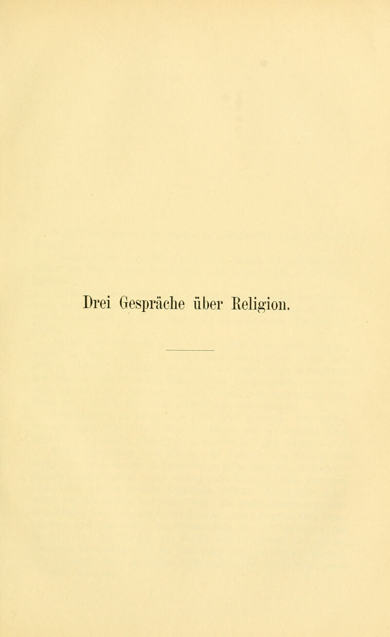 Drei Gespräche über Religion.