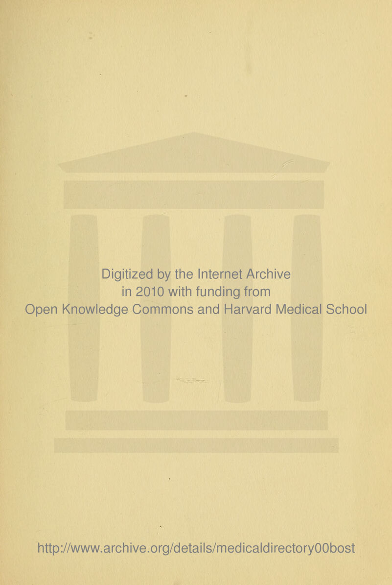 Digitized by the Internet Arciiive in 2010 witii funding from Open Knowledge Commons and Harvard Medical School http://www.archive.org/details/medicaldirectoryOObost